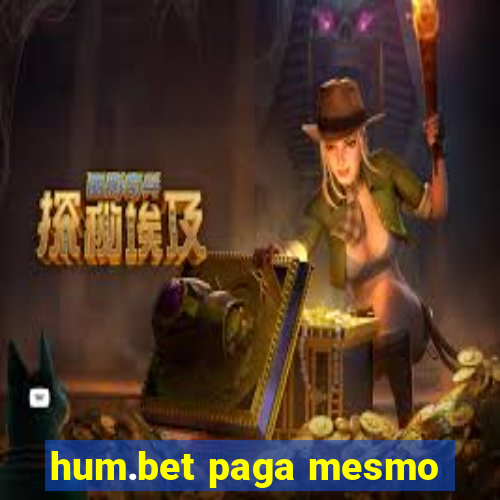 hum.bet paga mesmo