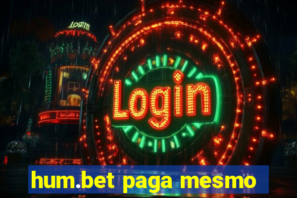 hum.bet paga mesmo
