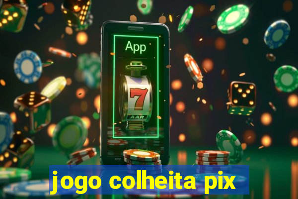 jogo colheita pix