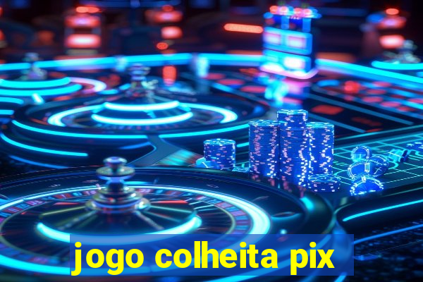 jogo colheita pix