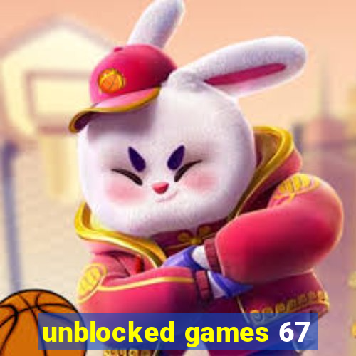 unblocked games 67