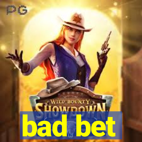 bad bet