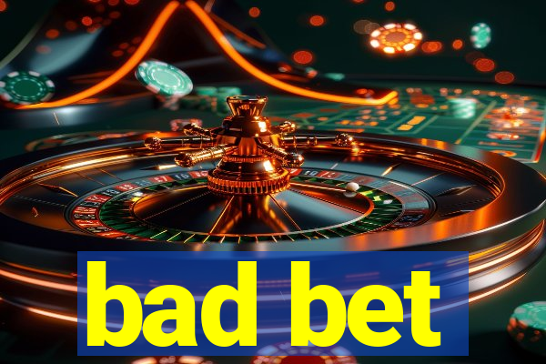 bad bet