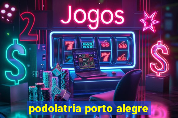 podolatria porto alegre