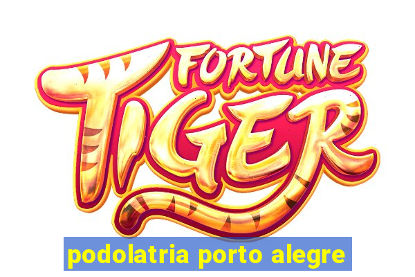podolatria porto alegre