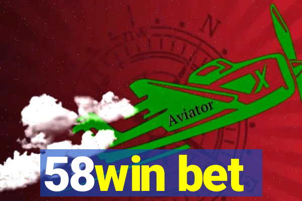 58win bet