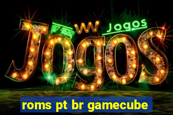 roms pt br gamecube