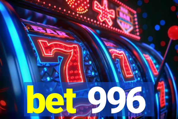bet 996