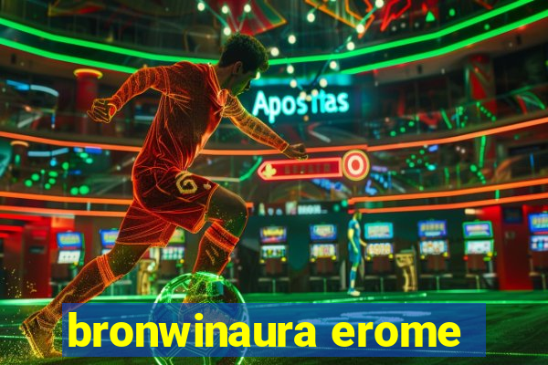 bronwinaura erome