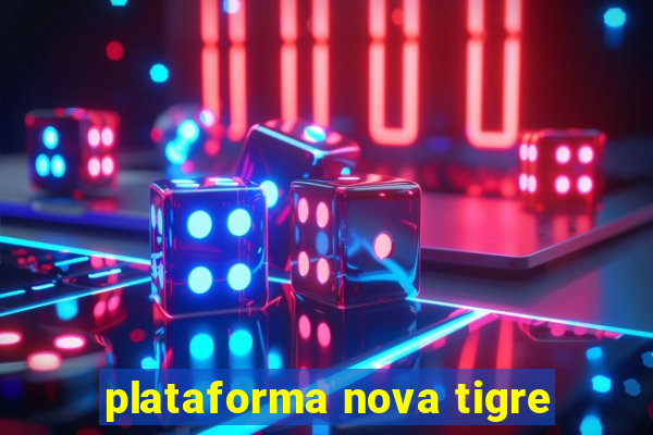 plataforma nova tigre