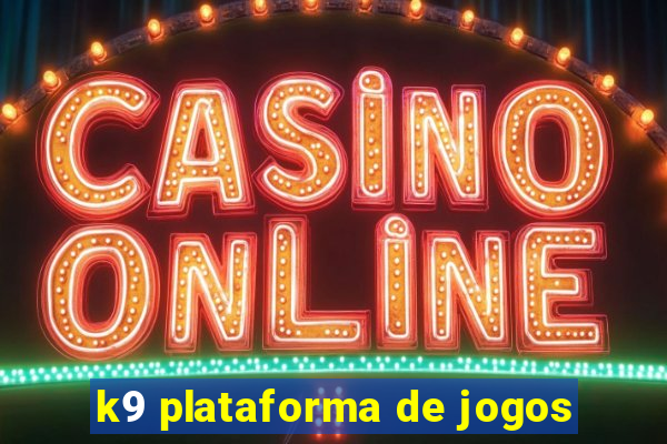 k9 plataforma de jogos