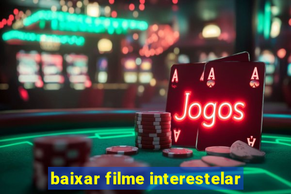 baixar filme interestelar