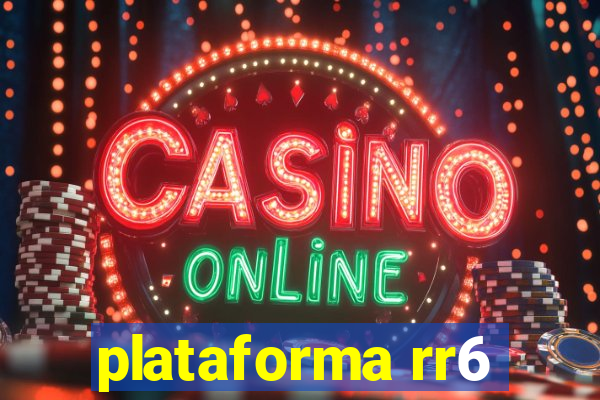 plataforma rr6