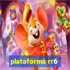 plataforma rr6