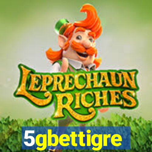 5gbettigre