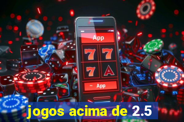 jogos acima de 2.5