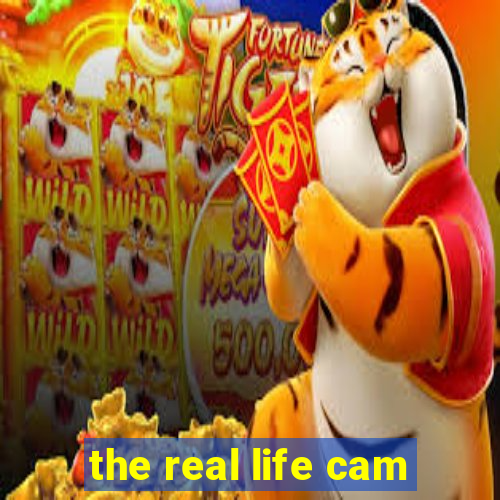 the real life cam