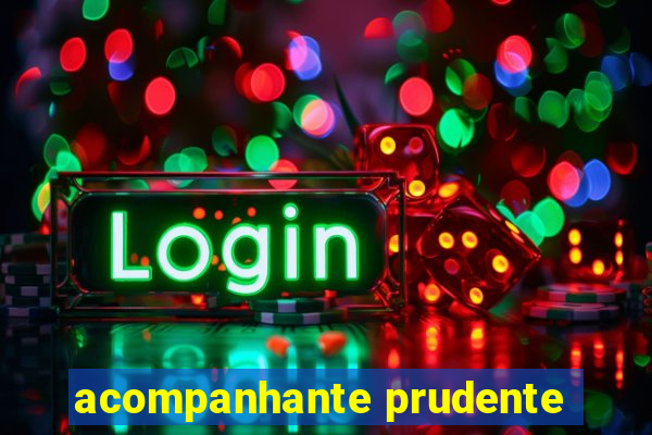 acompanhante prudente