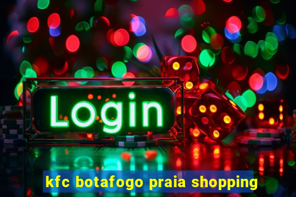 kfc botafogo praia shopping