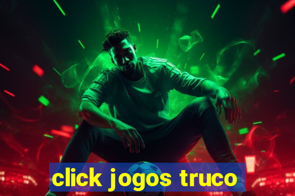 click jogos truco