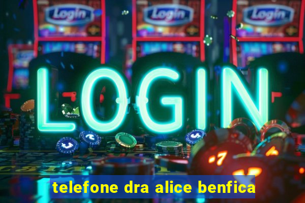 telefone dra alice benfica
