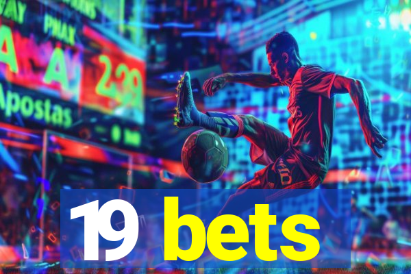 19 bets