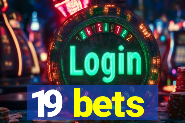 19 bets