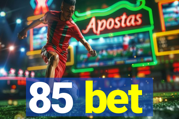 85 bet