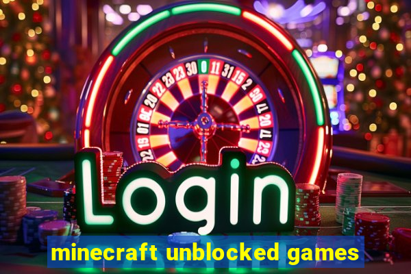 minecraft unblocked games