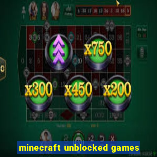 minecraft unblocked games