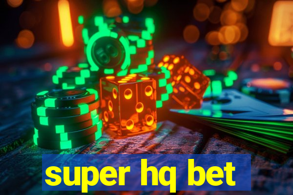 super hq bet