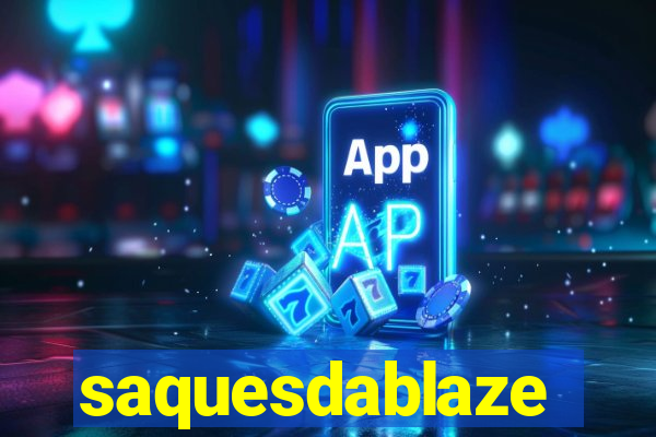 saquesdablaze