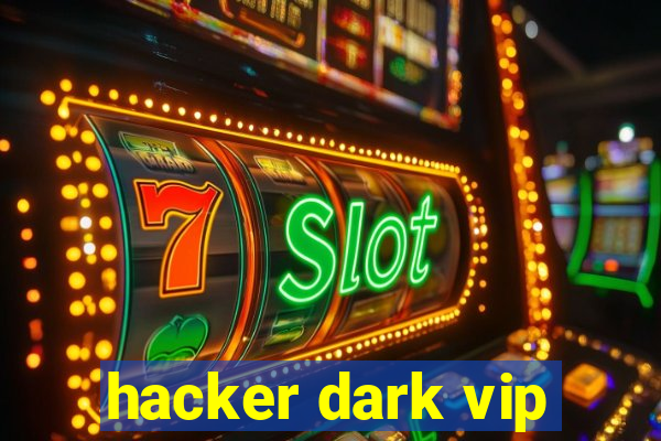 hacker dark vip