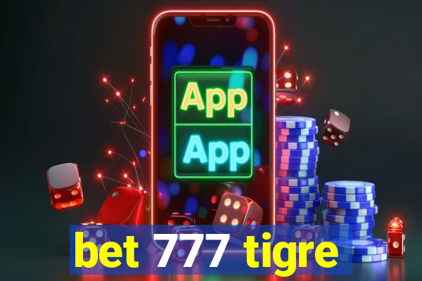 bet 777 tigre