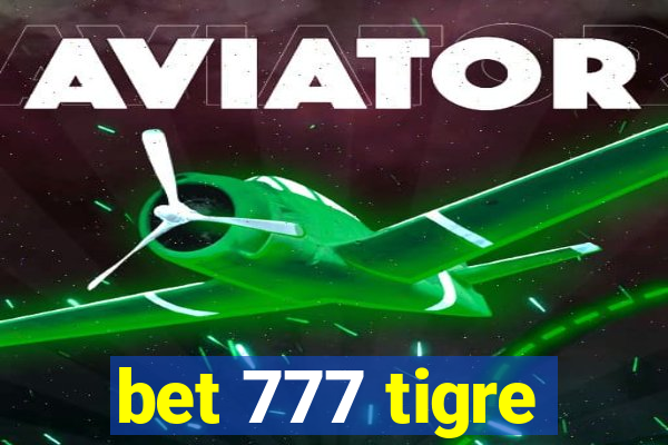 bet 777 tigre