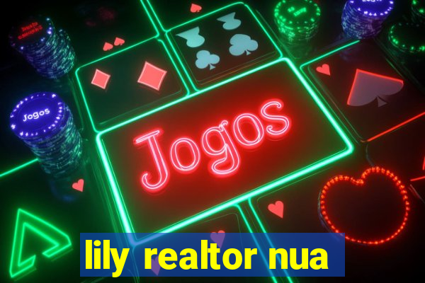 lily realtor nua