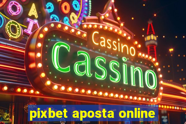 pixbet aposta online