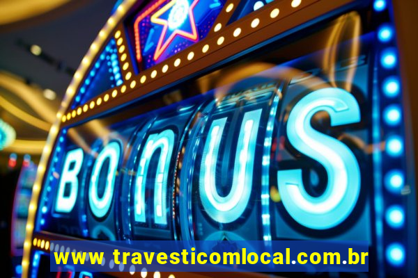 www travesticomlocal.com.br