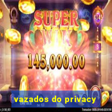 vazados do privacy