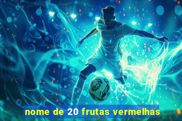 nome de 20 frutas vermelhas