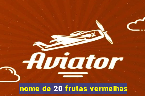 nome de 20 frutas vermelhas