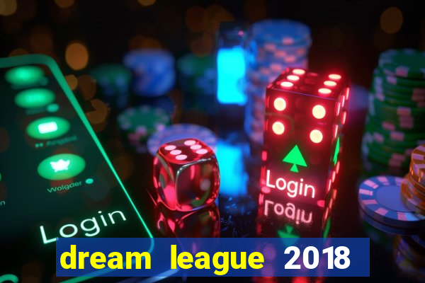 dream league 2018 dinheiro infinito