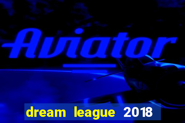 dream league 2018 dinheiro infinito