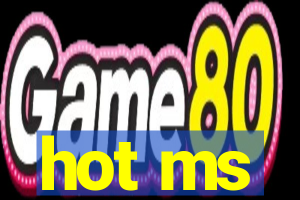 hot ms