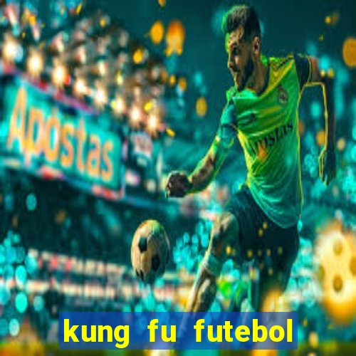 kung fu futebol clube online dublado