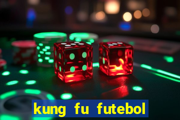 kung fu futebol clube online dublado