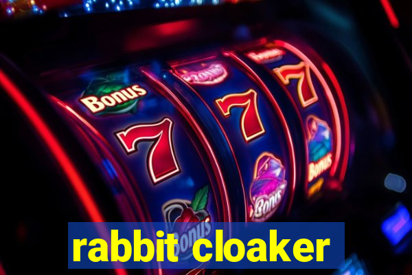 rabbit cloaker