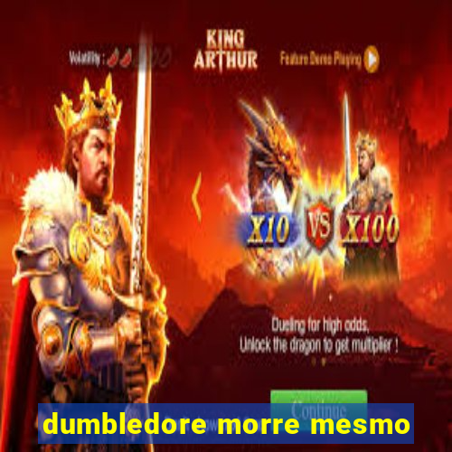 dumbledore morre mesmo