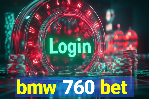 bmw 760 bet