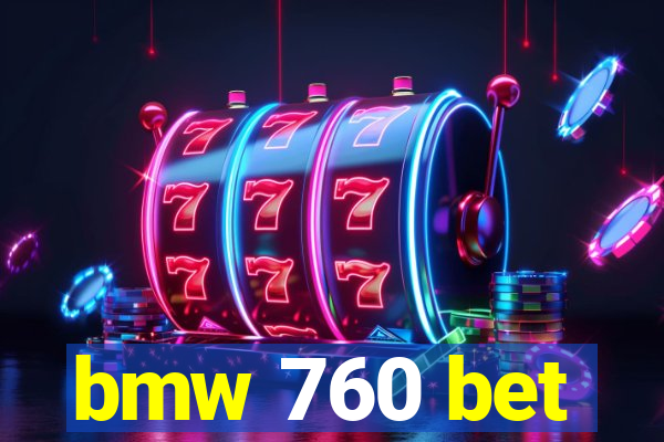 bmw 760 bet